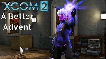 Xcom 2 A Better Advent w/ Jet Sun Part 27: One Last Ruler...