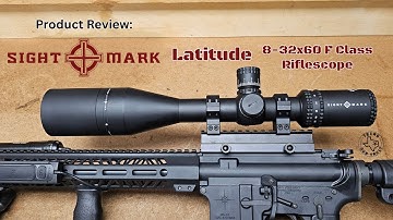 Product Review: Sightmark Latitude 8-32x60 SFP F-Class - A great riflescope w/ a simple reticle?