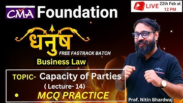 CMA Foundation | Capacity of Parties Lecture- 14 | Business Law | By Prof Nitin Bhardwaj