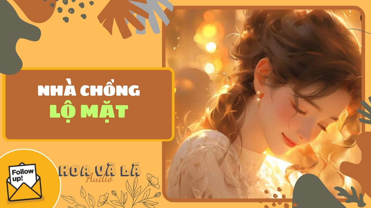 [Truyện Audio ] NHÀ CHỒNG LỘ MẶT (Full) || HOA VA LA AUDIO