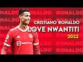 Cristiano Ronaldo CKay Love Nwantiti 2022 Skills Goals HD Cristiano Ronaldo CKay Love Nwantiti 2022 Skills Goals HD