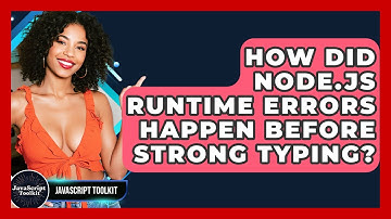 How Did Node.js Runtime Errors Happen Before Strong Typing? - JavaScript Toolkit