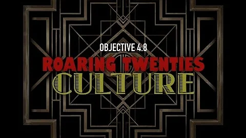 Objective 4.8 -- Roaring Twenties Culture