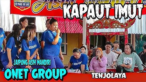 KAPAUT IMUT ~JAIPONG ASIH MANDIRI ONET GROUP~tenjolaya