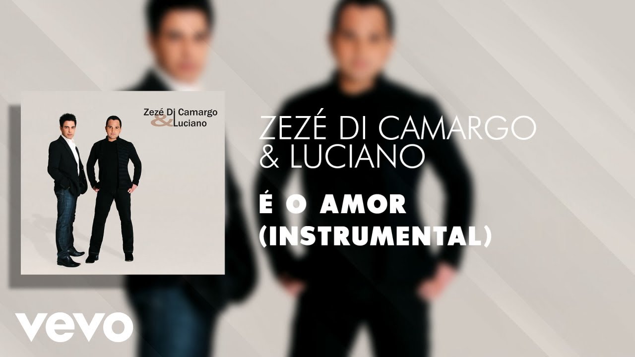 Zezé Di Camargo & Luciano - É o Amor (Instrumental) (Áudio Oficial ...