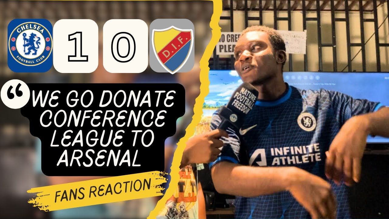 CHELSEA 1-0 DJURGARDEN (Emma-NIGERIAN FAN REACTION) CONFERENCE LEAGUE 2024/25