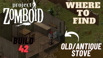Where To Find Old/Antique Stoves in Build 42 - Project Zomboid