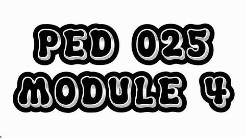 PED 025 MODULE 4 WEEK 1