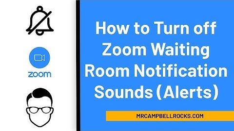 How to Turn off Zoom Waiting Room Notification Sounds (Alerts)