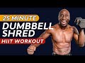 25 Minute Dumbbell HIIT Workout - Burn Fat - Build Muscle - Get Ripped