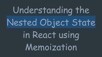 Understanding the Nested Object State in React using Memoization