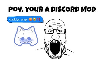 POV. your a discord mod