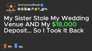 My Sister Stole My Wedding Venue AND My $18,000 Deposit… So I Took It Back