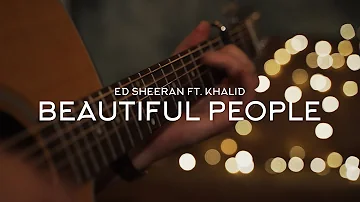 Ed Sheeran - Beautiful People (Ft. Khalid) // Fingerstyle Guitar Cover