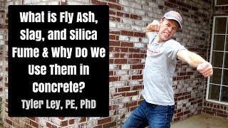 What is fly ash, slag, and silica fume and why do we use them in concrete?