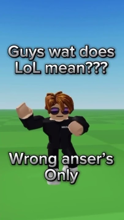 guys-wat-does-lol-mean-wrong-answer-s-only-memes-roblox-shorts
