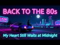 My Heart Still Waits at Midnight 💔 | Emotional 80s Euro Disco &amp; Synthpop Love Song