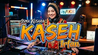 LAGU GAYO REMIX - KASEH | Cipt: Irfan (ISMA KUSARA) 