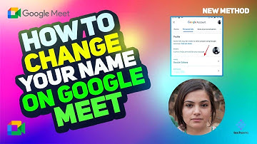 Step-by-Step Guide: How to Change Your Name on Google Meet 2025 [New Method]