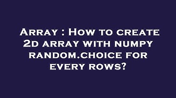 Array : How to create 2d array with numpy random.choice for every rows?