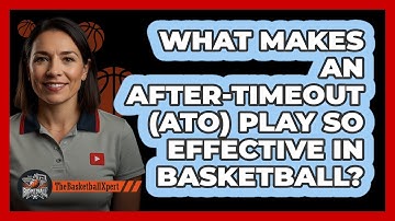 What Makes An After-Timeout (ATO) Play So Effective In Basketball? - The Basketball Xpert
