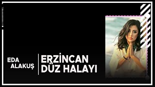 EDA ALAKUŞ - ERZİNCAN DÜZ HALAYI Resimi