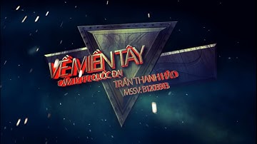 Về Miền Tây-Cẩm Ly ft, Quốc Đại