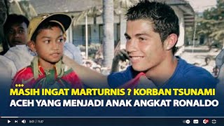 Masih Ingat Marturnis ? Korban Tsunami Aceh yang Menjadi Anak Angkat Ronaldo, Ini Kabar Terbarunya.