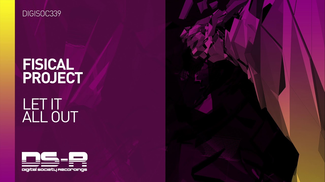 Fisical Project - Let It All Out [OUT NOW]