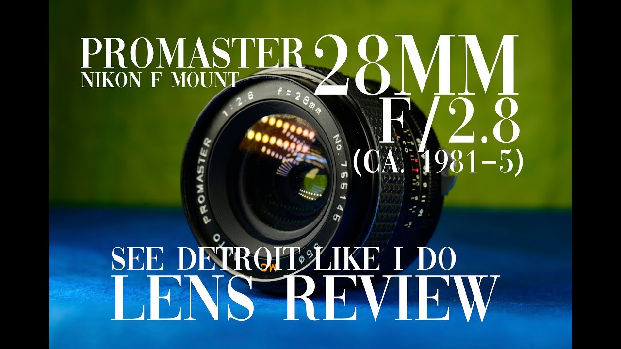Promaster 28mm f/2.8 lens review | Nikon F Mount — See Detroit Like I Do