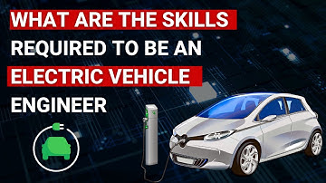 What are the skills required to be an Electric Vehicle Engineer | Electronics Geek