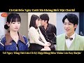 [ Review phim ] Cô gái đến ngày cưới không biết chú rể vớ chồng CEO nhờ hợp đồng hôn nhân lúc say