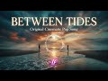 BETWEEN TIDES (Official Lyric Video) | Ambient Pop • Dream Pop • Coastal Cinematic