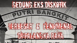 GEDUNG EKS DISKOTIK FENOMENAL PALANGKA RAYA