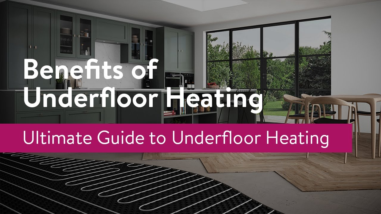 What Are The Benefits of Underfloor Heating?