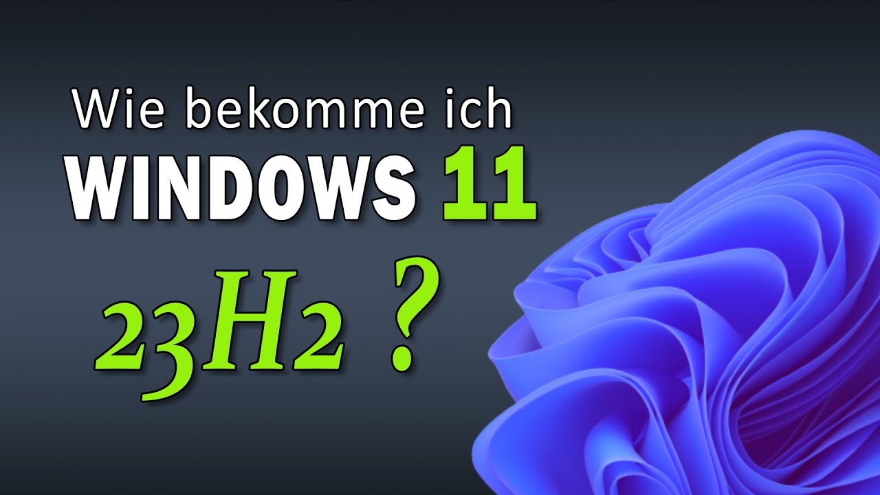 Wie bekomme ich Windows 11 23H2? - EINFACH ERKLÄRT 