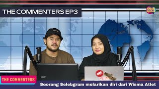 The Commenters Eps. 3 | Selebgram melarikan diri dari wisma atlet !!!