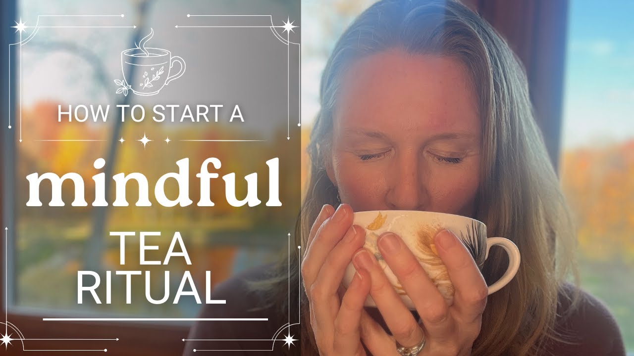 Creating A Mindful Tea Practice | Simple Everyday Tea Rituals and A ...