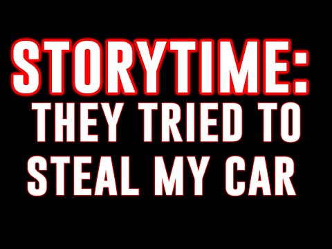 STORYTIME | Someone Tried To Steal My Car