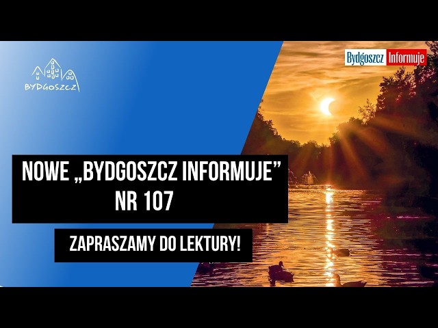 Nowe „Bydgoszcz Informuje” nr 107. Zapraszamy do lektury!