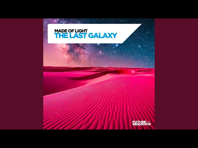 Made Of Light - The Last Galaxy