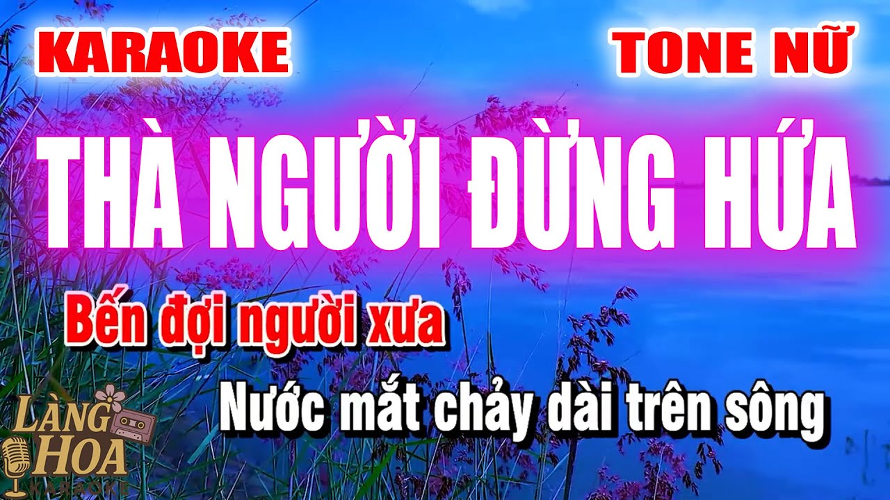 Karaoke Thà Người Đừng Hứa Nhạc Trữ Tình Tone Nữ | Làng Hoa
