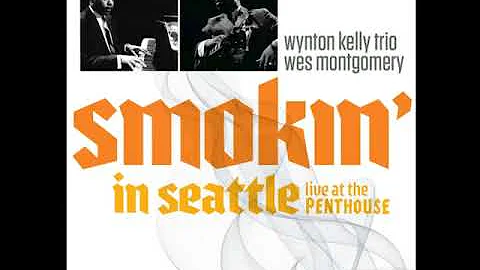 Wynton̲ K̲e̲l̲ly Tr̲i̲o̲, Wes ̲M̲o̲ntgo̲m̲e̲r̲y̲ – Sm̲o̲k̲i̲n̲' ̲I̲n̲ S̲e̲a̲t̲t̲le (̲1̲9̲6̲6̲)̲