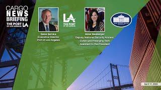 Port of Los Angeles April 2024 Cargo News Briefing with White House Cybersecurity Official