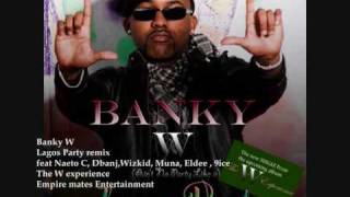 Lagos Party remix ft D'banj Naeto C, Eldee , Wizkid,Muna , 9ice