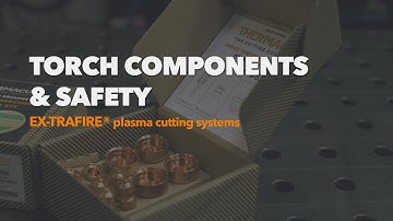 Torch components and safety / EX-TRAFIRE® HD plasma cutting systems// by THERMACUT®