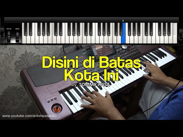 KARAOKE DISINI DI BATAS KOTA INI-TOMMY J PISA. KEYBOARD ANTONI PASARIBU class=