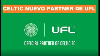 UFL NUEVO CLUB PARTNERSHIP ¡ Celtic l NUEVO CLUB PARTNER UFL ! CelticFC new partnership UFL