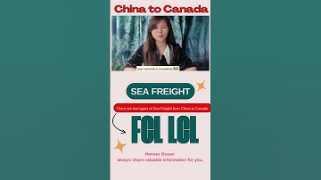 FCL and LCL: Two types of Sea Freight from China to Canada