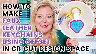 How to Design your Own Faux Leather Keychains in Cricut Design Space using Offset